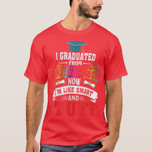 I Graduated Kindergarten I'm Smart Funny Graduatin T-Shirt