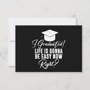 I Graduated Life Is Gonna Be Easy Now Right Grad Thank You Card