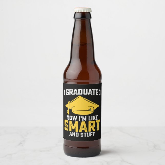 I Graduated Now Im Like Smart And Stuff Graduation Beer Bottle Label (Front)