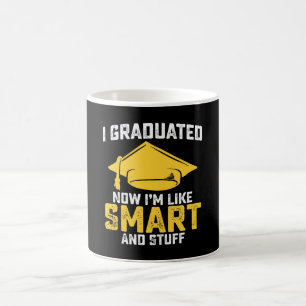 I Graduated Now Im Like Smart And Stuff Graduation Coffee Mug