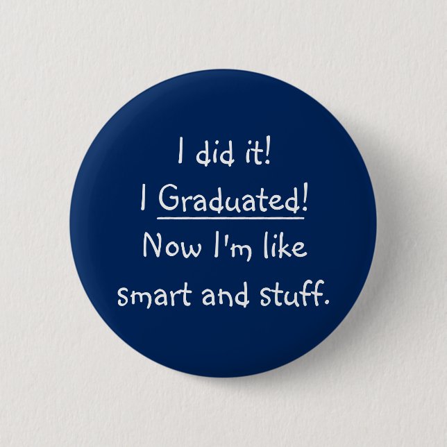 I Graduated Smart Grad Funny Graduation Day Quote 2 Inch Round Button (Front)