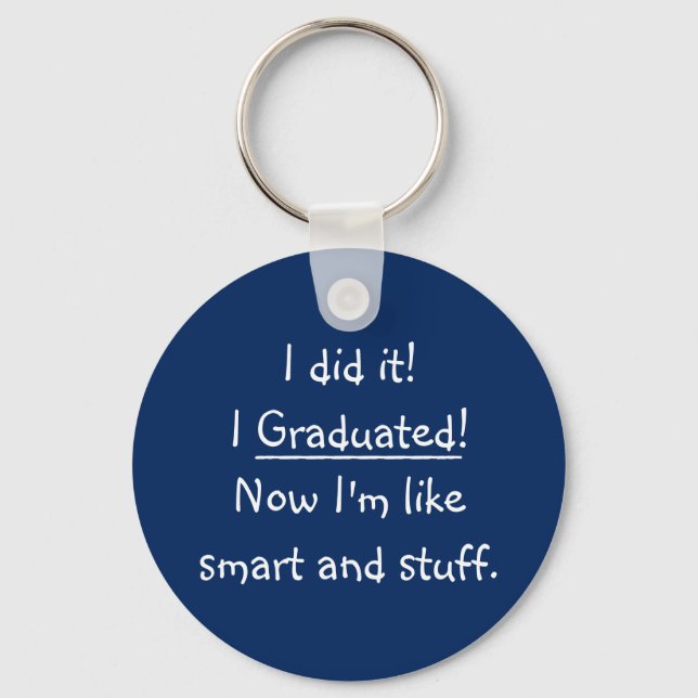 I Graduated Smart Grad Funny Graduation Day Quote Keychain (Front)