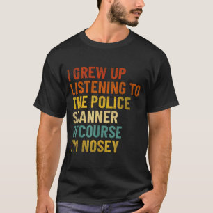 I Grew Up Listening To Lice Scanner Funny T-Shirt