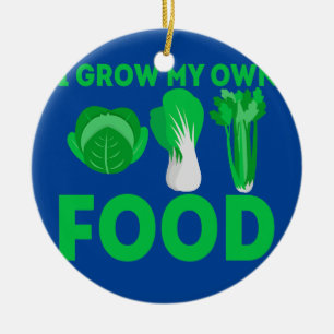 I Grow My Own Food  Ceramic Ornament