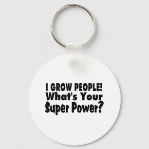 I Grow People. What's Your Super Power Keychain