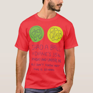 I Had a Ball at Dianes 35th gift family T-Shirt
