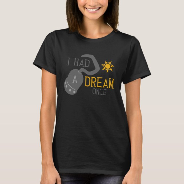I Had a Dream Once Inspirational Song T-Shirt (Front)