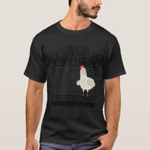 I Had A Hen Who Could Count Her Own Eggs Funny Chi T-Shirt