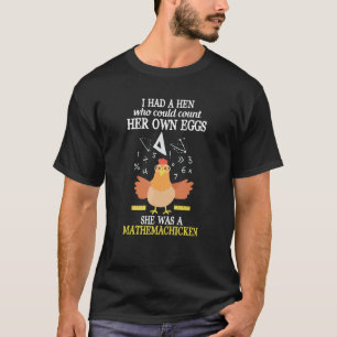 I Had A Hen Who Could Count Mathemachicken Funny C T-Shirt