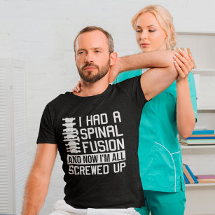 I Had a Spinal Fusion I'm All Screwed Up Spine T-Shirt