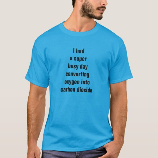 I had a super busy day converting oxygen T-Shirt