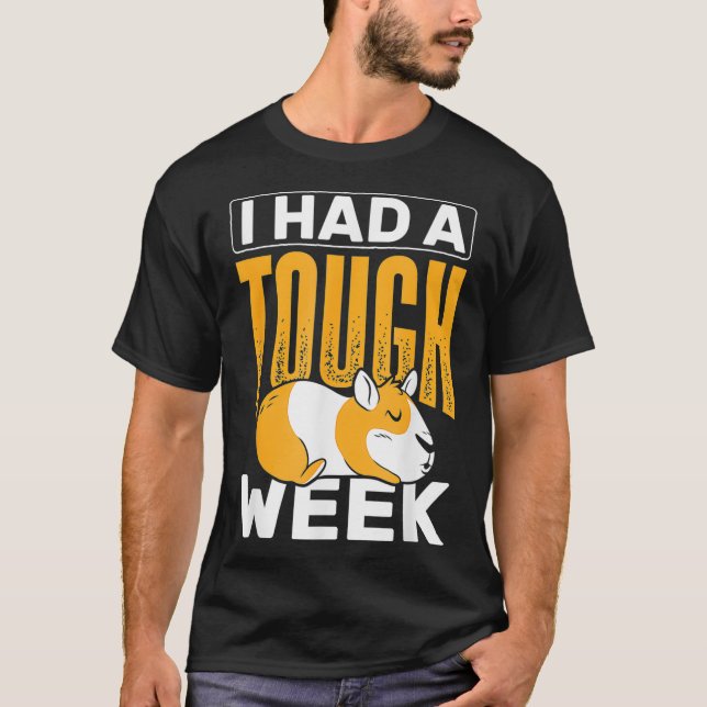 I Had A Tough Week Animals Guinea Pig  T-Shirt (Front)