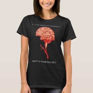 I Had Brain Surgery Excuse Brain Surgery Survivor T-Shirt