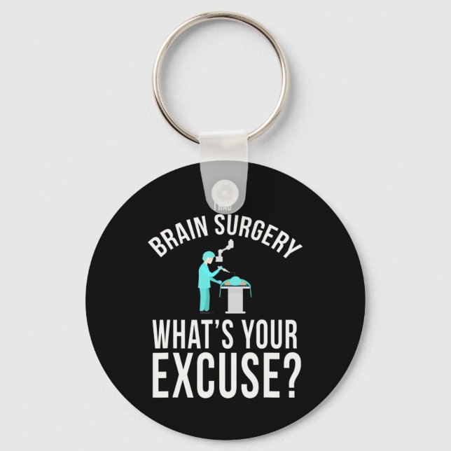 I Had Brain Surgery What's Your Excuse Fun  Keychain (Front)