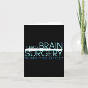 I Had Brain Surgery Whats Your Excuse Tumor  Card
