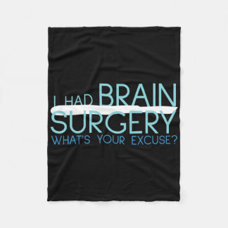 I Had Brain Surgery Whats Your Excuse Tumour Fleece Blanket
