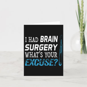 I Had Brain Surgery What's Your Excuse Tumour Gift Card