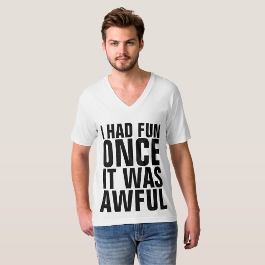 I HAD FUN ONCE IT WAS AWFUL funny t-shirts