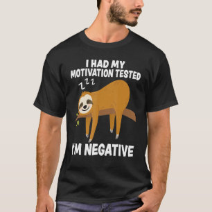 I Had My Motivation Tested I'm Negative Sloth Vin T-Shirt