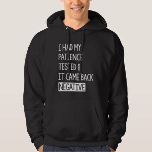 I Had My Patience Tested And It Came Back Negative Hoodie