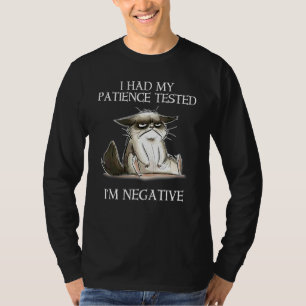 I Had My Patience Tested I'm Negative Cat 4 T-Shirt