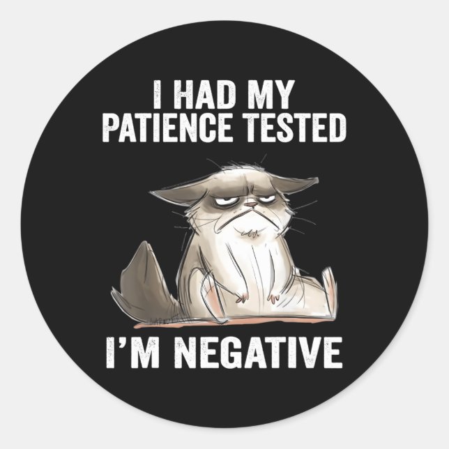 I Had My Patience Tested I'M Negative Cat Sarcasm Classic Round Sticker (Front)