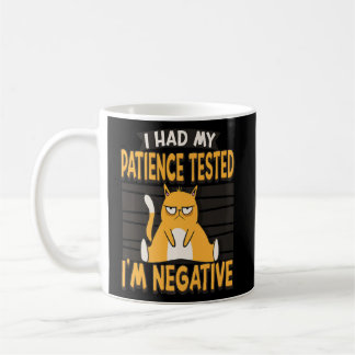 I Had My Patience Tested I'm Negative Cat Sarcasm Coffee Mug