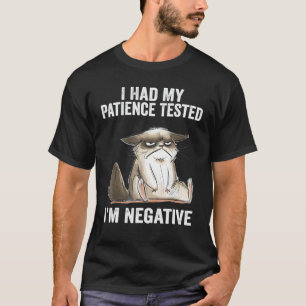 I Had My Patience Tested I'm Negative Cat Sarcasm T-Shirt