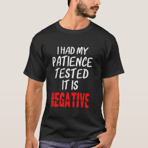 I Had my Patience Tested It Is Negative Funny Quot T-Shirt
