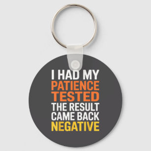 I Had My Patience Tested Sarcastic Saying Funny Keychain