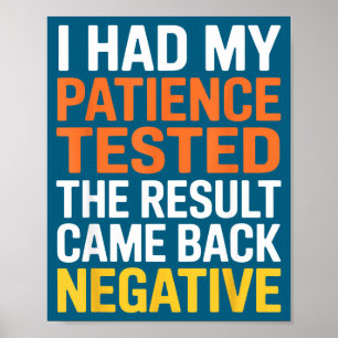 I Had My Patience Tested Sarcastic Saying Funny Poster