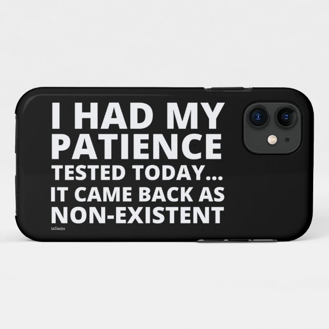 I HAD MY PATIENCE TESTED TODAY... funny sarcastic  Case-Mate iPhone Case (Back (Horizontal))