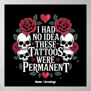 I Had No Idea These Tattoos Were Permanent Funny Poster