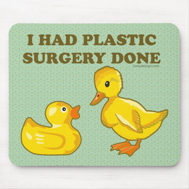 I Had Plastic Surgery Done Mouse Pad (Front)