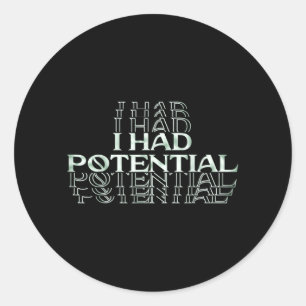 I Had Potential Funny Dark Humour Sarcastic Quote Classic Round Sticker