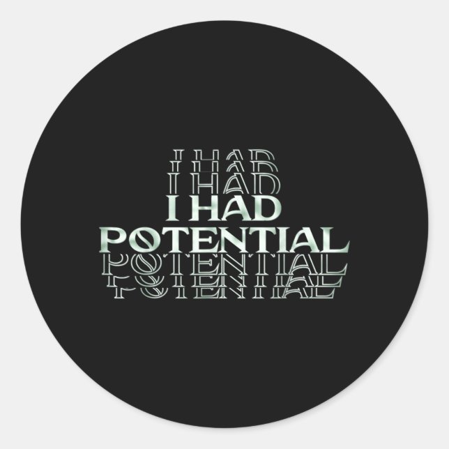 I Had Potential Funny Dark Humour Sarcastic Quote Classic Round Sticker (Front)