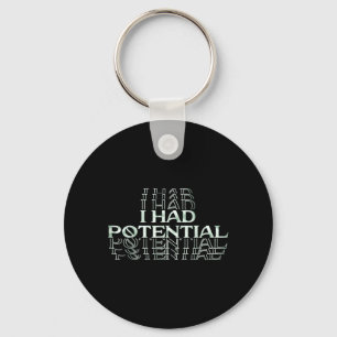 I Had Potential Funny Dark Humour Sarcastic Quote Keychain