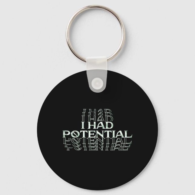 I Had Potential Funny Dark Humour Sarcastic Quote Keychain (Front)