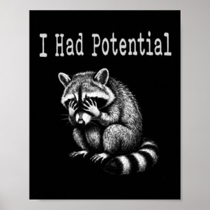 I Had Potential Funny Raccoon Saying For Mom Dad Poster
