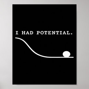 I Had Potential Funny Sarcastic Burnout Quote Poster