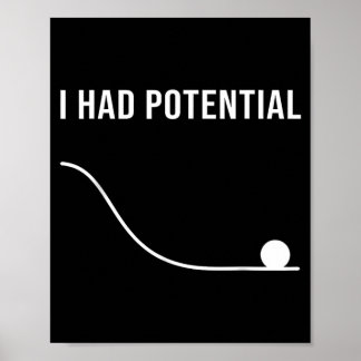 I Had Potential Funny Sarcastic Minimal Quote Poster