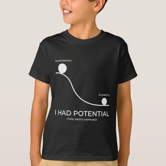 I had potential  T-Shirt (Front)