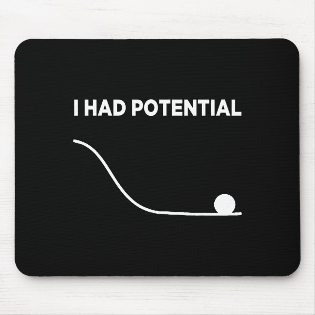 I Had Potential T-shirt.png  Mouse Pad (Front)