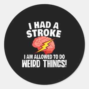 I Had Stroke I Am Allowed To Do Weird Things Classic Round Sticker