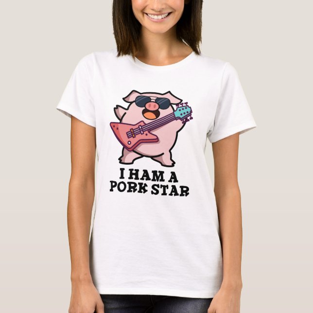 I Ham A Pork Star Funny Rock Star Pig Pun  T-Shirt (Front)