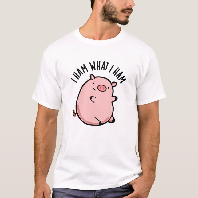 I Ham What I Ham Funny Pig Pun  T-Shirt (Front)