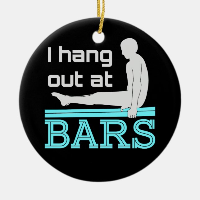 I Hang Out at Bars Mens Gymnastics Boy Gymnast Ceramic Ornament (Front)