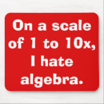 I Hate Algebra Mousepad<br><div class="desc">This I Hate Algebra mousepad is for people who love algebra. Ha! I'm just kidding. That would be silly! No, it's for the 99yx% of us who don't understand what letters are doing in math. The mousepad design features a vibrant, red background and bold, white writing that says, "On a...</div>