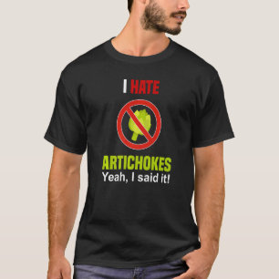 I Hate Artichokes  Don't Like Artichokes Anti Arti T-Shirt