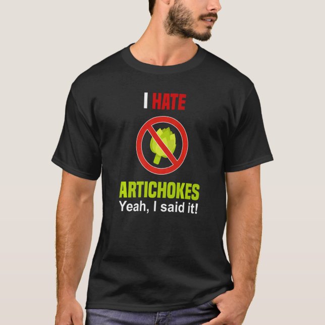 I Hate Artichokes  Don't Like Artichokes Anti Arti T-Shirt (Front)